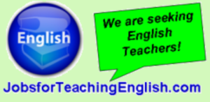 Jobs for teaching english at Jobsforteachingenglish.com We are seeking English Teachers!