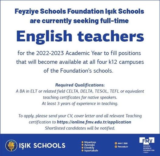 Feyziye Schools Foundation Işık Schools are currently seeking full-time English teachers for the 2022-2023 Academic Year to fill positions that will become available at all four k12 campuses of the Foundation's schools.
